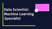 Data Scientist: Machine Learning Specialist