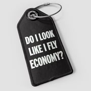 Do I Look Like I Fly Economy? - Luggage Tag