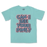 Can I See Your Pins Tee