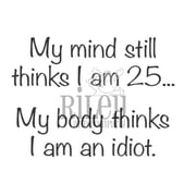 Riley And Company Funny Bones My Mind Still Thinks I Am 25 Clear Stamp rwd-983
