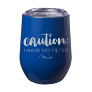Caution I Have No Filter 12oz Tumbler