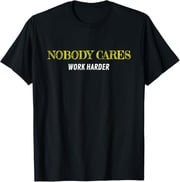 Goggins Nobody Cares Work Harder - Gift-able Motivational T-Shirt