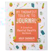 My Therapist Told Me To Journal: A Creative Mental Health Workbook