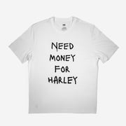 "Need Money for Harley" Tee