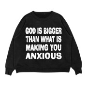 God Is Bigger Than What Is Making You Anxious | Crewneck