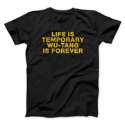Life Is Temporary Wu-Tang Is Forever Men/Unisex T-Shirt