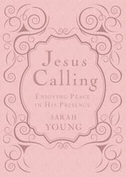 Jesus Calling, Pink Leathersoft, with Scripture References: Enjoying Peace in His Presence (A 365-Day Devotional)