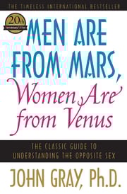 Men Are from Mars, Women Are from Venus: The Classic Guide to Understanding the Opposite Sex