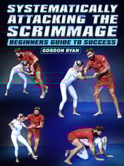 Systematically Attacking The Scrimmage: Beginners Guide To Success by Gordon Ryan