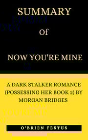 SUMMARY OF NOW YOU'RE MINE
