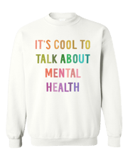 It's Cool To Talk About Mental Health - Sweatshirt