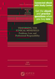 Traversing the Ethical Minefield: Problems, Law, and Professional Responsibility, Fifth Edition