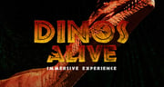 Dinos Alive: An Immersive Experience