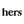 Hers