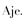 Aje