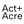 Act and Acre