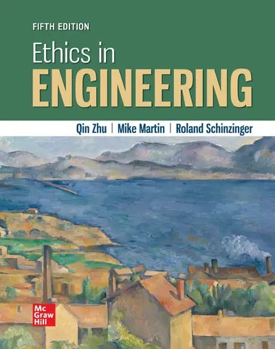 Ethics in Engineering, 5th Edition, 2022, By Mike Martin, Qin Zhu and Roland Schinzinger