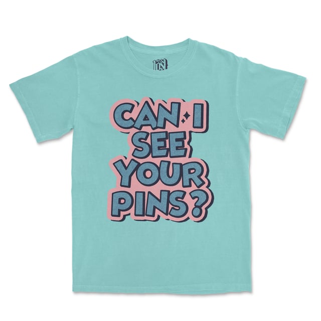 Can I See Your Pins Tee