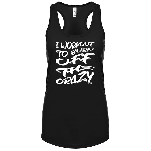 I Workout to Burn OFF the CRAZY (Fitted - Size Up 1 Size)