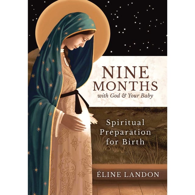 Nine Months with God and Your Baby - Spiritual Preparation for Birth