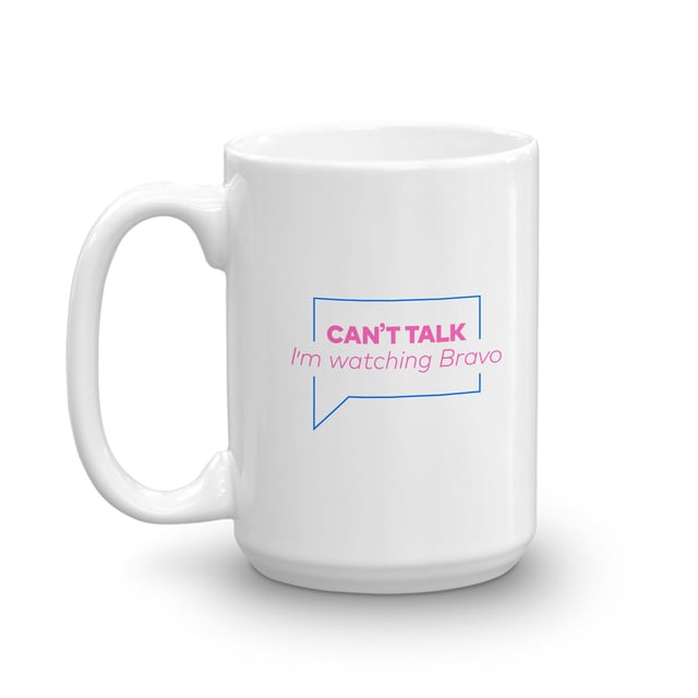 Can't Talk I'm Watching Bravo White Mug