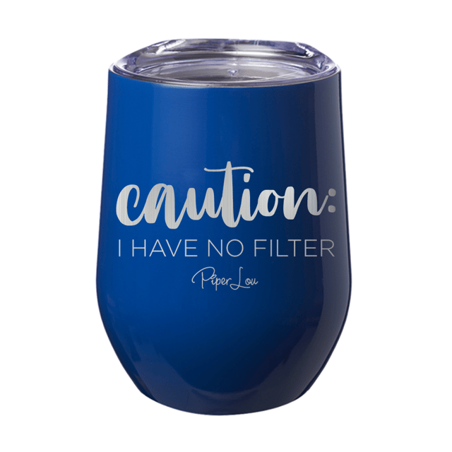 Caution I Have No Filter 12oz Tumbler