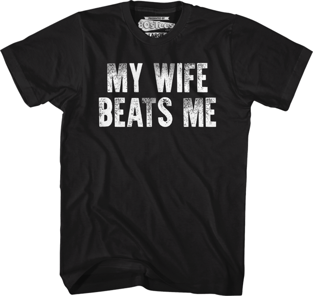 My Wife Beats Me T-Shirt