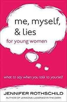 Me, Myself, and Lies for Young Women: What to Say When You Talk to Yourself 9780736964210