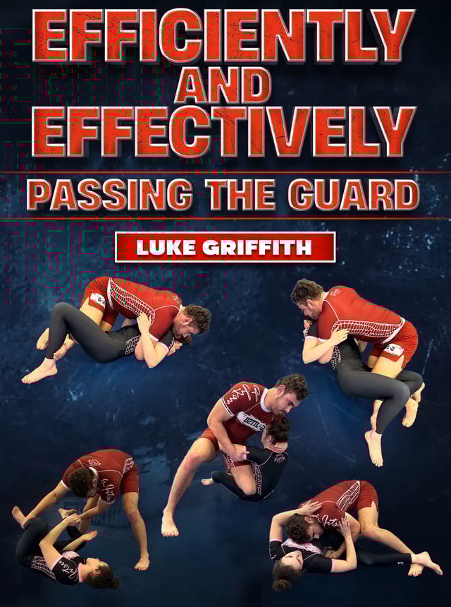 Efficiently And Effectively Passing The Guard by Luke Griffith