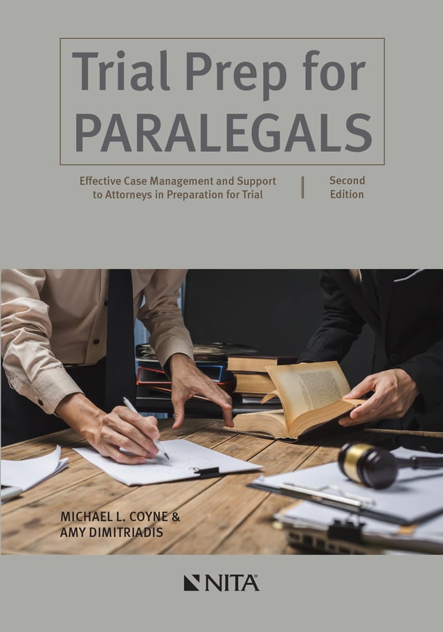 Trial Prep for Paralegals: Effective Case Management and Support to Attorneys in Preparation for Trial, Second Edition