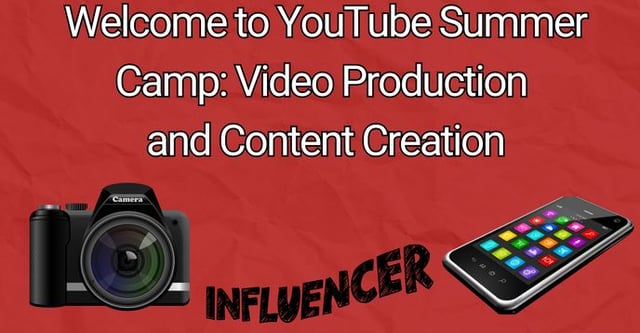 YouTube Summer Camp: Video Production and Content Creation (5 Day Camp)