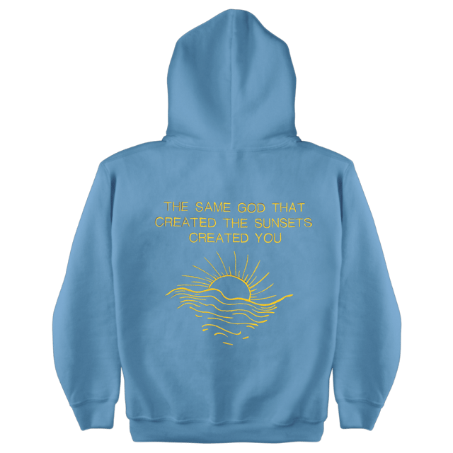The Same God That Created The Sunset Created You | Hoodie