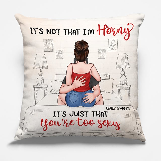 It's Just That You're Too Sexy - Couple Personalized Custom Pillow - Christmas Gift For Husband Wife, Anniversary