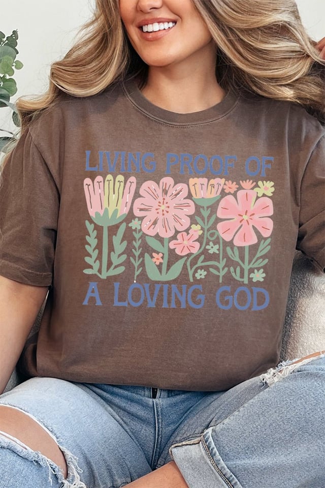 Living Proof Of A Loving God Comfort Colors Adult Ring-Spun Cotton Tee