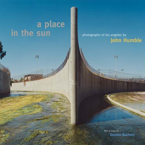 A Place in the Sun: Photographs of Los Angeles by John Humble