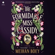The Formidable Miss Cassidy: A Novel