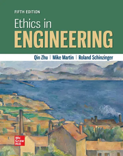 Ethics in Engineering, 5th Edition, 2022, By Mike Martin, Qin Zhu and Roland Schinzinger