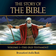 The Story of the Bible Volume 1: The Old Testament (Dramatized Audiobook)