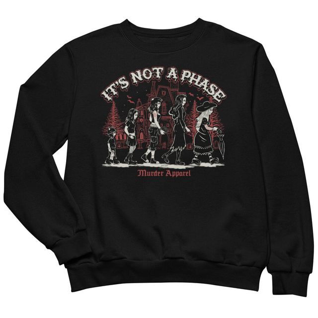 It's Not A Phase Sweatshirt
