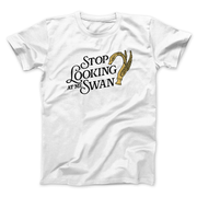 Stop Looking At Me Swan Men/Unisex T-Shirt
