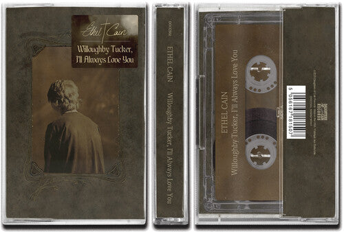Cain, Ethel: Willoughby Tucker, I'll Always Love You - CASSETTES