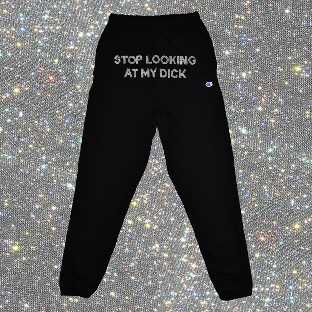 Rhinestone Stop Looking At My Dick® Sweatpants