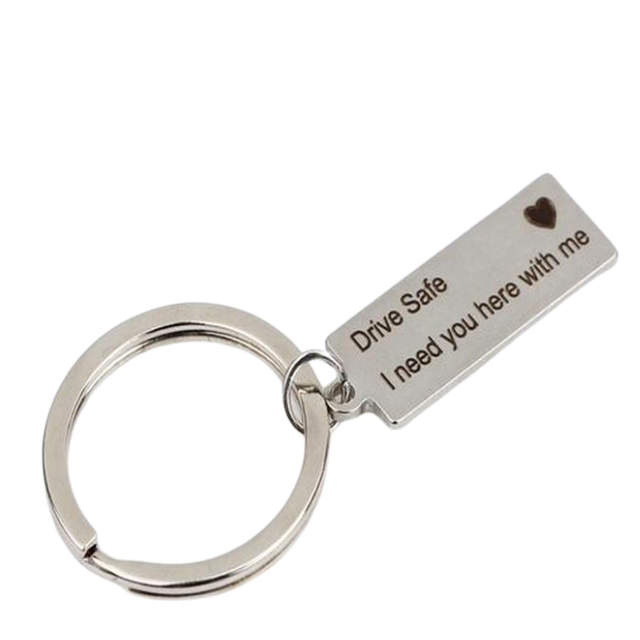 "Drive Safe I Need You Here With Me" Keychain