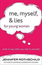 Me, Myself, and Lies for Young Women: What to Say When You Talk to Yourself 9780736964210