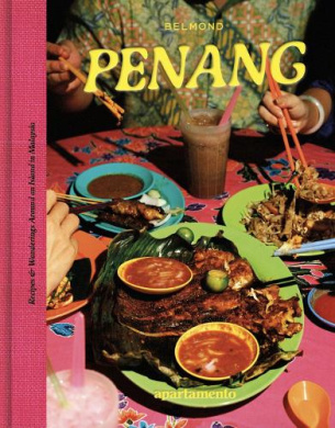 PENANG: Recipes & ­Wanderings Around an Island­ in Malaysia