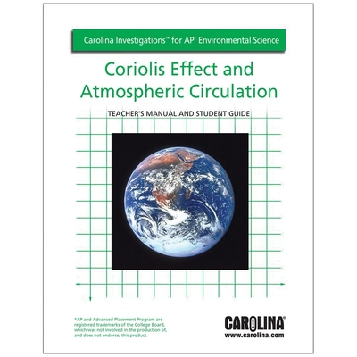 "Carolina Investigations® for AP® Environmental Science: Coriolis Effect and Atmospheric Circulation Digital Teacher's Manual"