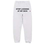 Stop Looking At My Dick® Sweatpants (Silver Grey)