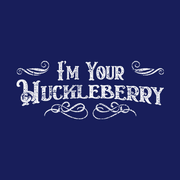 I'm Your Huckleberry