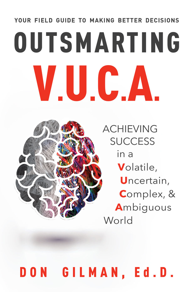 Outsmarting VUCA: Achieving Success in a Volatile, Uncertain, Complex, & Ambiguous World