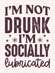I'm Not Drunk I'm Socially Lubricated - PNG Digital Download